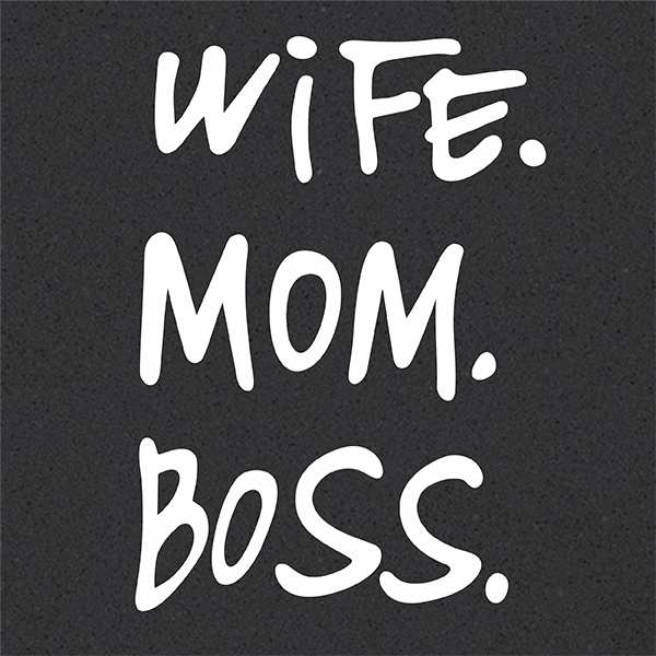Wife Mom Boss